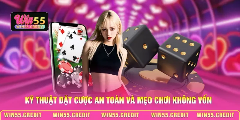 Kỹ thuật đặt cược an toàn và mẹo chơi không vốn